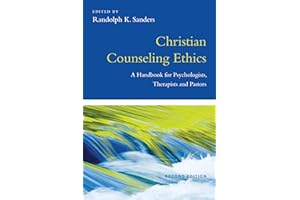 Christian Counseling Ethics: A Handbook for Psychologists, Therapists and Pastors (Christian Association for Psychological Studies Books)