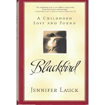 Blackbird: A Childhood Lost and Found: Lauck, Jennifer ...