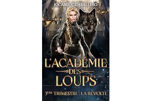 L'Académie des Loups - 3ème Trimestre : La Révolte (French Edition)