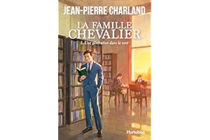 La Famille Chevalier - Tome 1: Une génération dans le vent (French Edition)