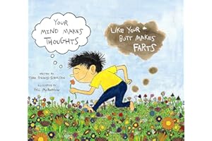 Your Mind Makes Thoughts Like Your Butt Makes Farts
