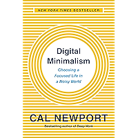 Digital Minimalism: Choosing a Focused Life in a Noisy World book cover Digital Minimalism: Choosing a Focused Life in a Noisy World book cover