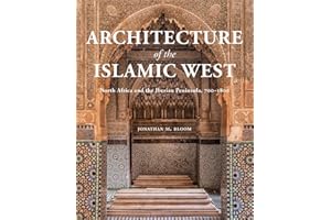 Architecture of the Islamic West: North Africa and the Iberian Peninsula, 700–1800