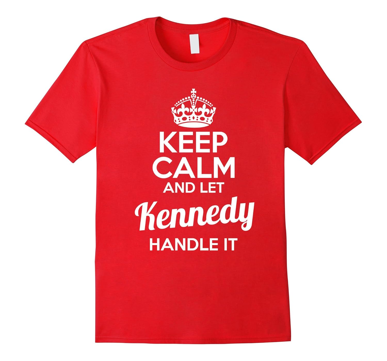 Kennedy T-Shirt Keep Calm and Let Kennedy Handle It-ANZ