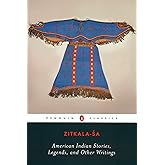 American Indian Stories, Legends, and Other Writings (Penguin Classics)