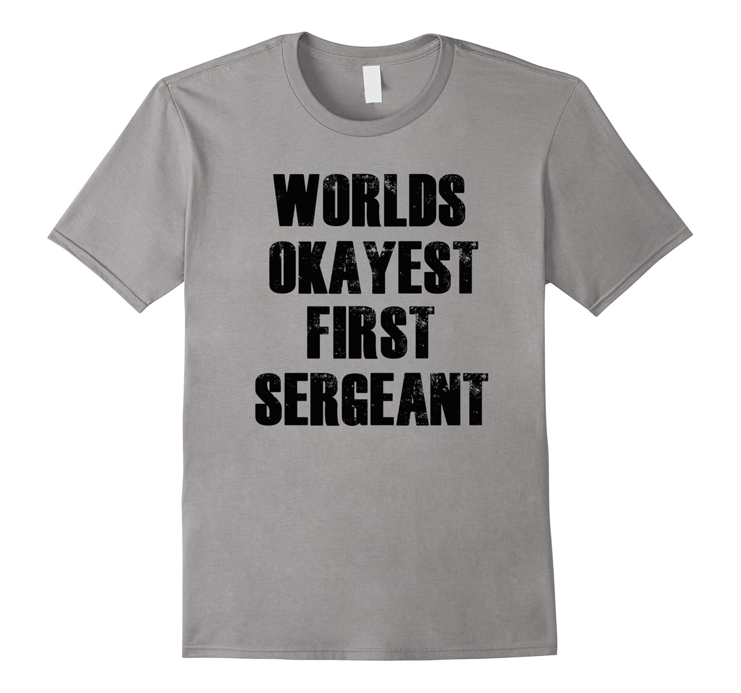 Worlds Okayest First Sergeant Funny Military T-Shirt-Rose