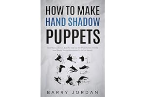 How to Make Hand Shadow Puppets: Hand Shadows Activity Book for Kids and the Whole Family (With 66 Hand Shadow Puppets Illust