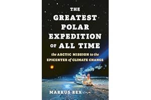 The Greatest Polar Expedition of All Time: The Arctic Mission to the Epicenter of Climate Change (David Suzuki Institute)