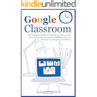 Google Classroom: The Ultimate Guide for Teachers on How to Set up Your Virtual Classroom and Effectively Use Distance… book cover