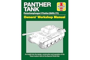 Panther Tank Enthusiasts' Manual: Panzerkampfwagen V Panther (SdKfz 171) - An insight into the design, construction and operation of the finest medium tank in the Second World War