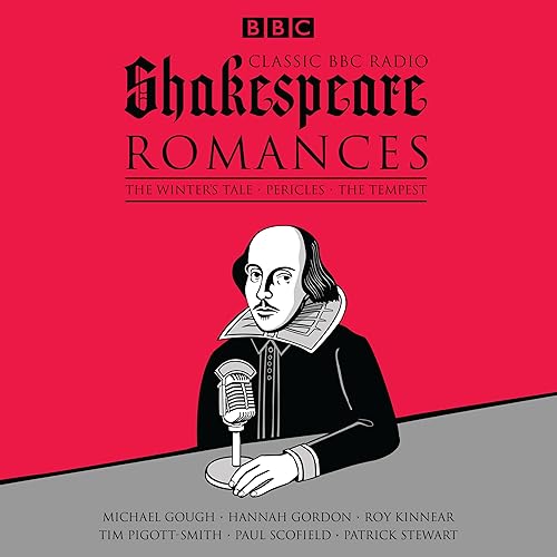 Download Classic BBC Radio Shakespeare: Romances: The Winter's Tale, Pericles, The Tempest PDF