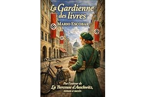 La Gardienne des livres: Un roman historique inspiré d’une histoire vraie (French Edition)