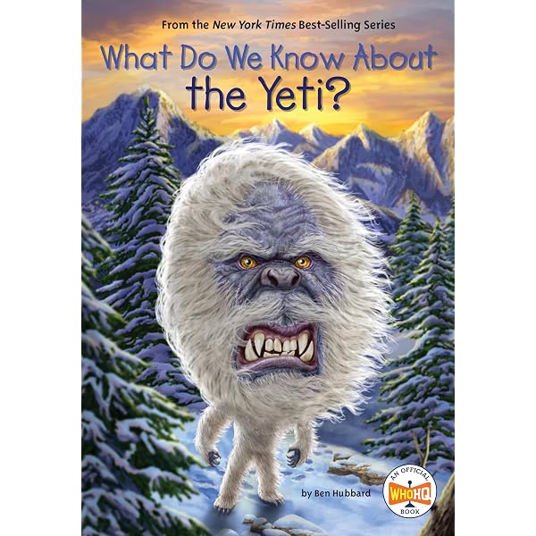 What Do We Know About the Yeti?: Hubbard, Ben, Who HQ, Gutierrez