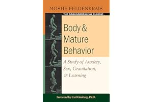 Body and Mature Behavior: A Study of Anxiety, Sex, Gravitation, and Learning