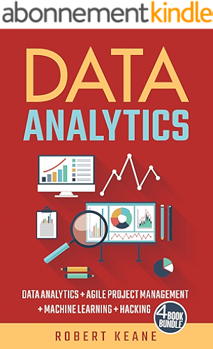 Download Data Analytics: This Book Includes - Data Analytics AND Agile Project Management AND Machine Learning AND Hacking - A Four Book Bundle (English Edition) PDF
