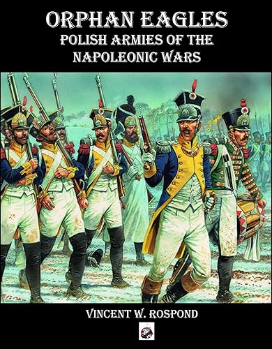 Download Orphan Eagles: Polish Armies of the Napoleonic Wars PDF