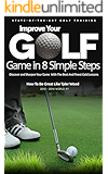 Improve Your Golf Game In Eight Simple Steps 2017