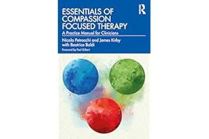 Essentials of Compassion Focused Therapy: A Practice Manual for Clinicians