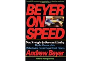 Beyer On Speed: New Strategies for Racetrack Betting