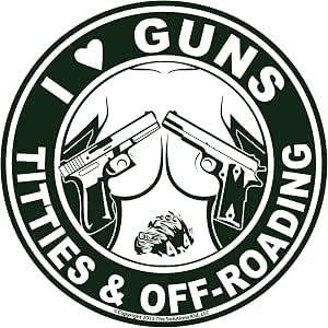 I Love Guns, Titties, & Roading Decal Sticker - Made ... - Amazon.com