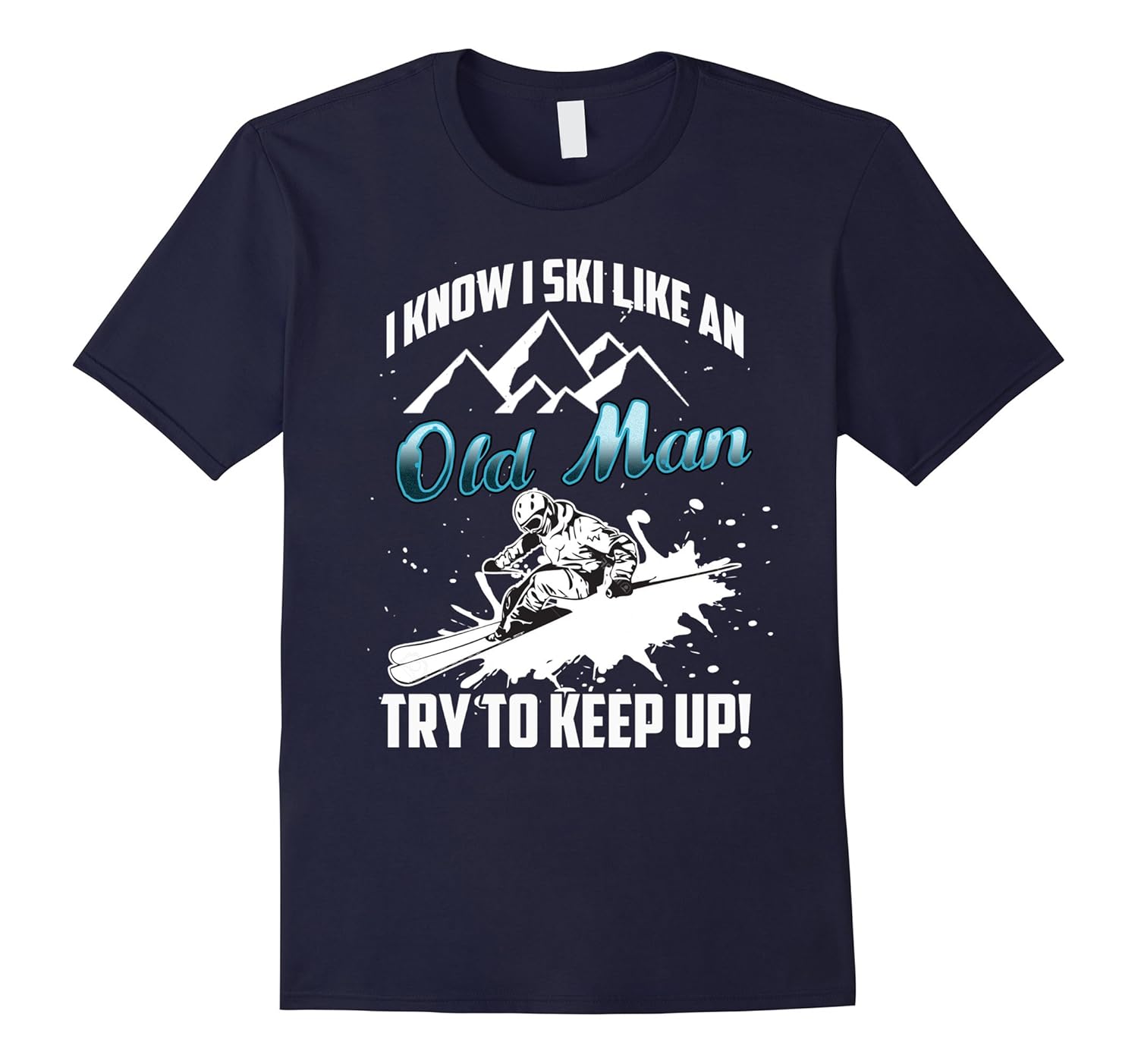 Funny Ski T Shirt I Know Like An Old Man - Try To Keep Up-Rose