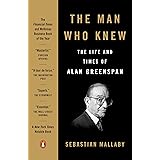 The Man Who Knew: The Life and Times of Alan Greenspan