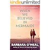 When We Believed in Mermaids: A Novel