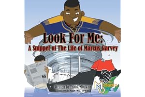 Look For Me: A Snippet of The Life of Marcus Garvey (Melanin Origins Black History)