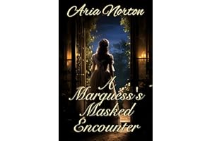 A Marquess’s Masked Encounter: A Historical Regency Romance Novel (Of Dukes, Dares, and Destinies)