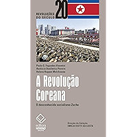 A Revolução Coreana: O desconhecido socialismo Zuche (Revoluções do século 20) (Portuguese Edition) book cover