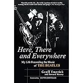 Here, There and Everywhere: My Life Recording the Music of the Beatles