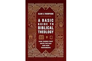 A Basic Guide to Biblical Theology: Nine Themes That Unite the Old and New Testaments