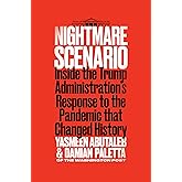 Nightmare Scenario: Inside the Trump Administration's Response to the Pandemic That Changed History