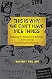 This Is Why We Can't Have Nice Things: Mapping the Relationship between Online Trolling and Mainstream Culture (The MIT Press)