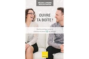 Ouvre ta boîte!: Guide pratique pour le communicateur futé en affaires (French Edition)