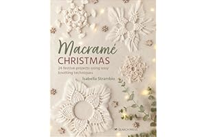 Macramé Christmas: 24 Festive Projects Using Easy Knotting Techniques