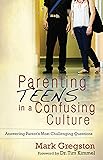 Parenting Teens in a Confusing Culture: Answering Parent's Most Challenging Questions