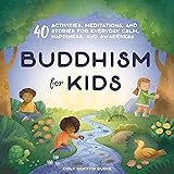 Buddhism for Kids: 40 Activities, Meditations, and