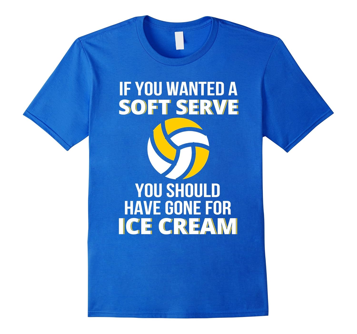 If You Wanted A Soft Serve – Funny Volleyball Shirts-Art – Artvinatee