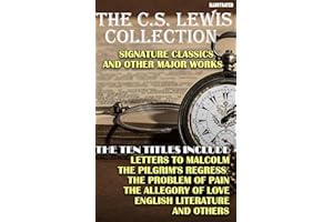 The C.S. Lewis Collection. Signature Classics and Other Major Works. Illustrated: The Ten Titles Include: Letters to Malcolm,