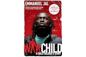 War Child: A Child Soldier's Story
