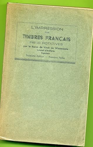 Download L'Impression des timbres français par les rotatives France, Andorre, Monaco, Afrique du Nord, Z. F. O. planches, galvanos, coins datés, par le Bon de Vinck de Winnezeele,... 3e édition, 2e partie, mise à jour et continuée par Marcel Charvet PDF