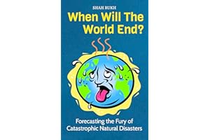 When Will The World End?: Forecasting the Fury of Catastrophic Natural Disasters (Sci-Tech Knowledge Books For Kids & Teens)