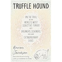Taming the Truffle: The History, Lore, and Science of the Ultimate