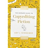 The Chicago Guide to Copyediting Fiction (Chicago Guides to Writing, Editing, and Publishing)