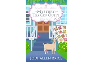 Mystery of the Tea Cup Quilt A Cozy Mystery: Harland Creek Mystery Quilters
