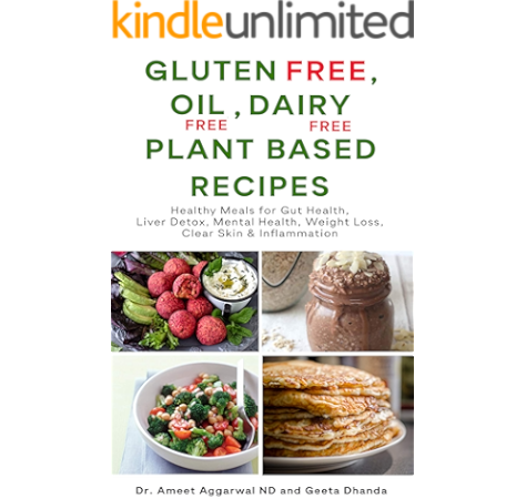 Gluten Free Oil Free Dairy Free Plant Based Recipes Healthy Meals For Gut Health Liver Detox Mental Health Weight Loss Clear Skin Inflammation Heal Your Body Cure Your Mind Book 4