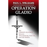 Operation Gladio: The Unholy Alliance between the Vatican, the CIA, and the Mafia