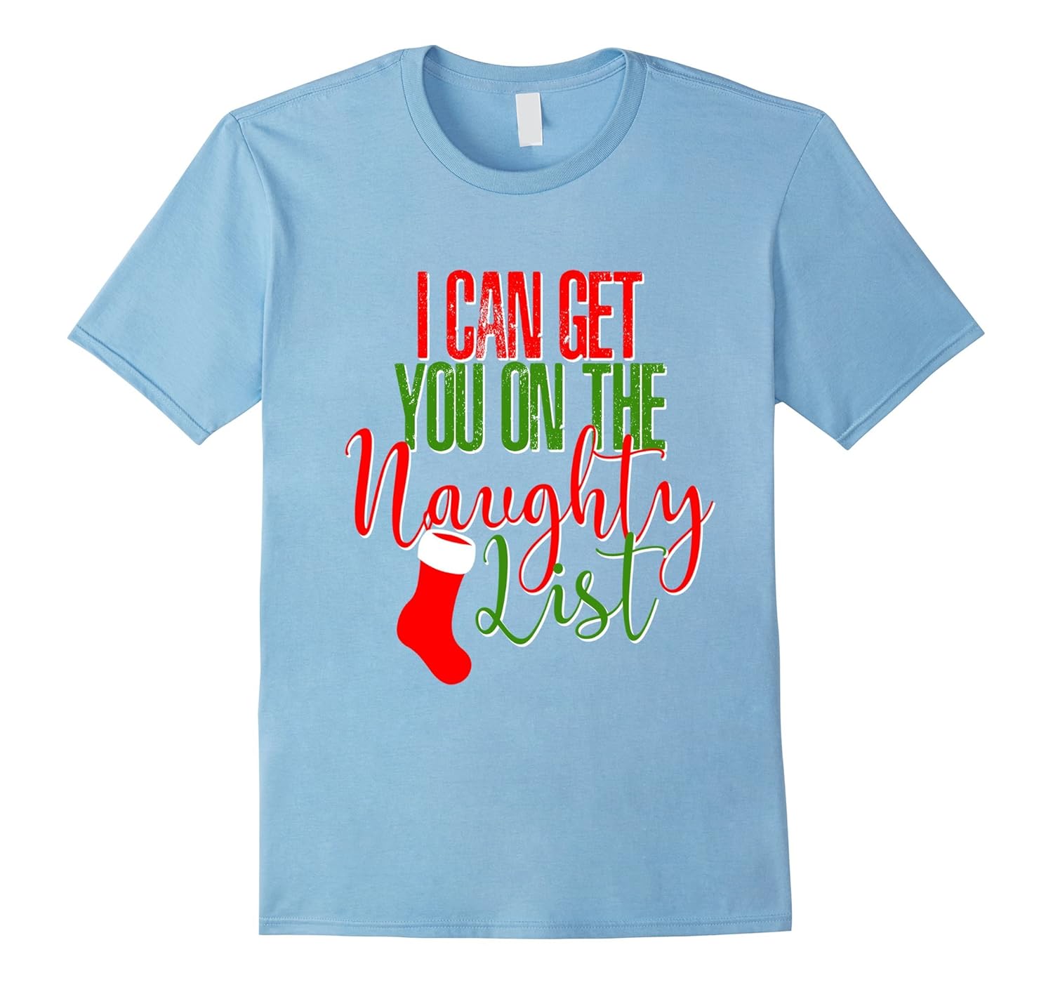 Funny Christmas Shirt I Can Get You On The Naughty List-Rose