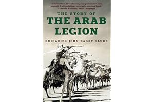 The Story of the Arab Legion (The Life of Glubb Pasha)